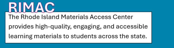 RIMAC: The Rhode Island Materials Access Center provides high-quality, engaging and accessible learning materials to students across the state.